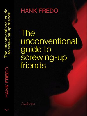 cover image of The Unconventional Guide to Screwing-up Friends